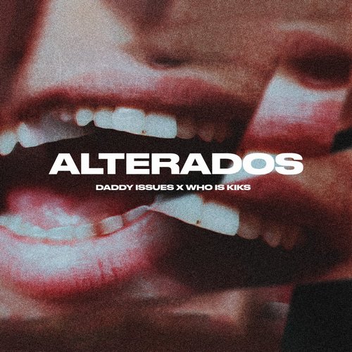 Daddy Issues, Who is Kiks - Alterados [VNN60]